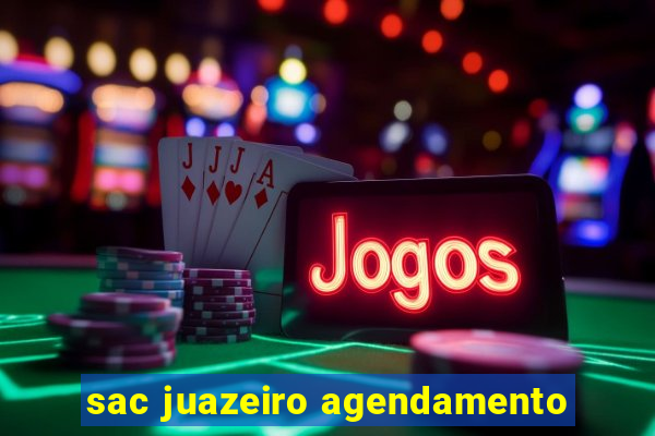 sac juazeiro agendamento